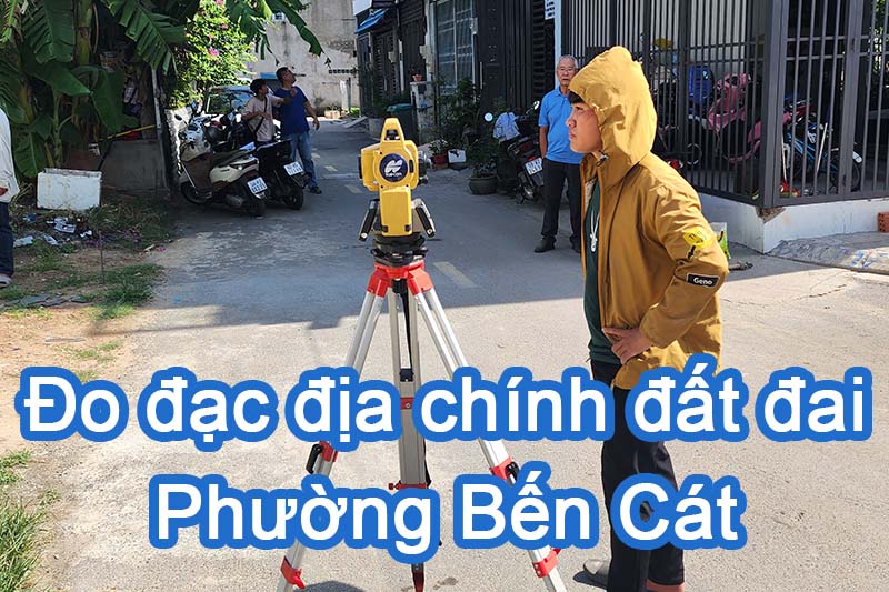 Đo đạc địa chính phường Bến Cát xác định vị trí đất bằng tọa độ, làm bản vẽ hiện trạng nhà đất